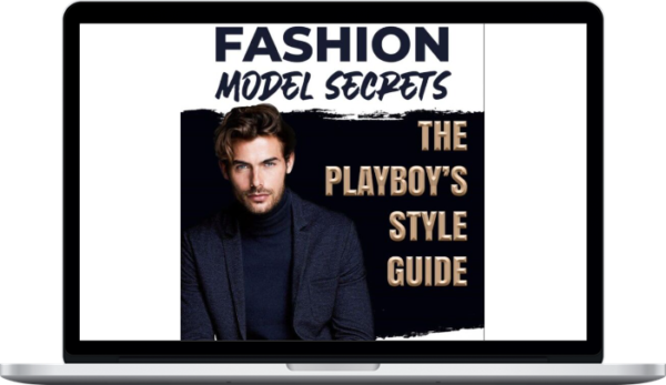 Fashion Model Secrets: The Ultimate Men's Style Guide