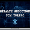 Tom Torero – Stealth Seduction