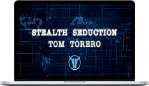 Tom Torero – Stealth Seduction