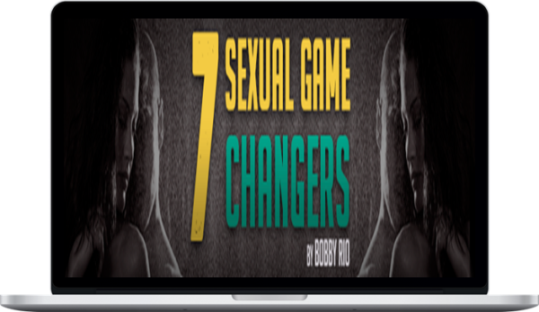 Bobby Rio – 7 Sexual Game Changers