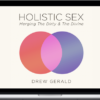 Drew Gerald – Holistic Sex