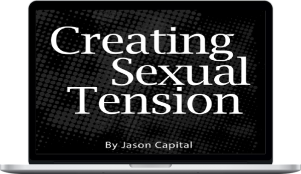 Jason Capital – Creating Sexual Tension