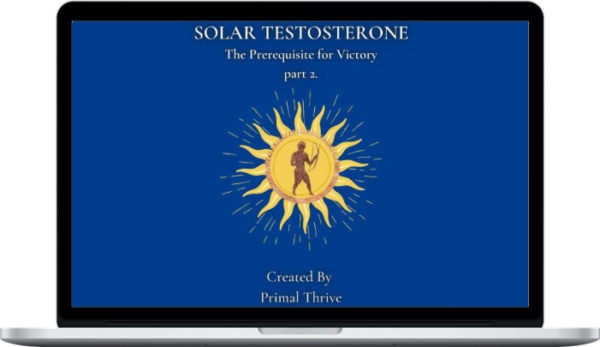 Solar Testosterone: The Prerequisite for Victory part 2