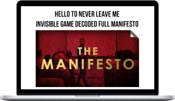 Hello To Never Leave me – Invisible Game Decoded Full Manifesto