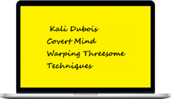 Kali Dubois - Covert Mind Warping Threesome Techniques