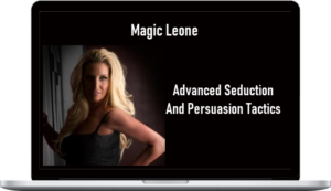 Magic Leone – Advanced Seduction And Persuasion Tactics