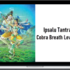 Ipsalu Tantra – Cobra Breath Level 2