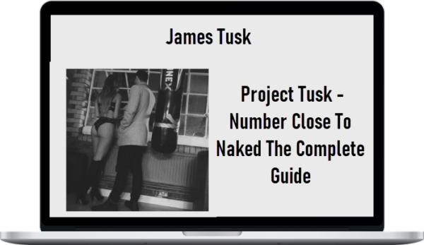 James Tusk – Project Tusk – Number Close To Naked The Complete Guide