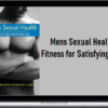 Mens Sexual Health Fitness for Satisfying Sex