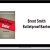 Brent Smith – Bulletproof Banter