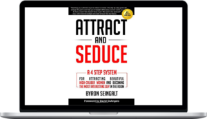 Byron Seingalt – Attract and Seduce