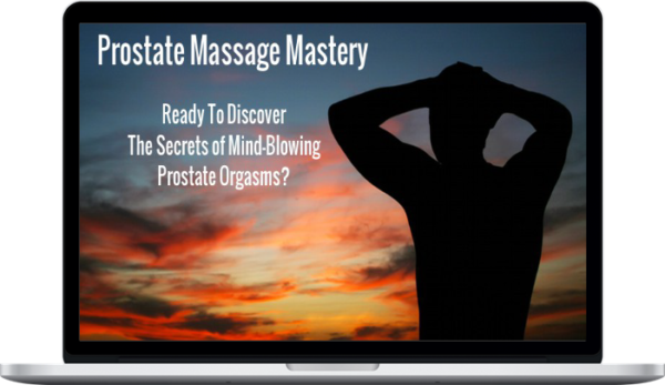 Pleasure Mechanics – Prostate Massage Mastery