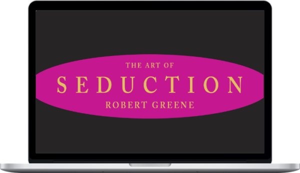 Robert Greene – The Art Of Seduction