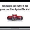 Tom Torero, Jon Matrix & Yad – Daygame.com: Date Against The Machine