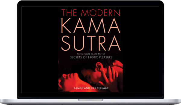 The Modern Kama Sutra: The Ultimate Guide to the Secrets of Erotic Pleasure