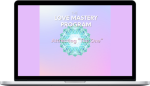 The Love Mastery Program Attracting The One