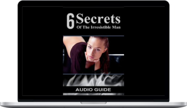 Adam Gilad - 6 Secrets Of The Irresistible Man