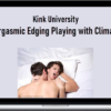 Kink University - Orgasmic Edging Playing with Climax