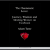 Adam Taste - The Charismatic Lover Journey Wisdom And Meeting Women On Facebook