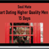 Soul Mate: Start Dating Higher Quality Men In 15 Days