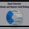 Speed Seduction – Methods and Masters Gold Walkups