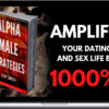 Alpha Male Strategies – Amplify Your Dating and Sex Life by 1000%