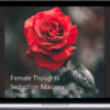 Female Thoughts – Seduction Mastery