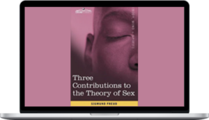 Sigmund Freud – Three Contributions to the Theory of Sex