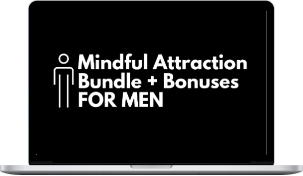 The Mindful Attraction Academy – Mindful Attraction Bundle + Bonuses for Men