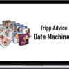 Tripp Advice – Date Machine 2