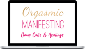 Laurie-Anne King – Orgasmic Manifesting Group Calls