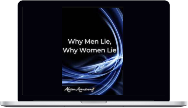 Alison A. Armstrong – Why Men Lie, Why Women Lie