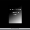 David X – Be Relentless