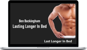 Ben Buckingham – Lasting Longer In Bed