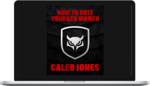 Caleb Jones – How To Date Younger Women