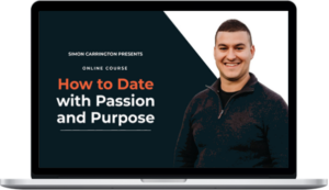 Simon Carrington – Online Dating Course How to Date With Passion and Purpose