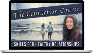 Ana Yudin – The Connection Course: Skills for Healthy Relationships