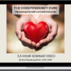 Ross Rosenberg – The Codependency Cure: Recovering from Self-Love Deficit Disorder