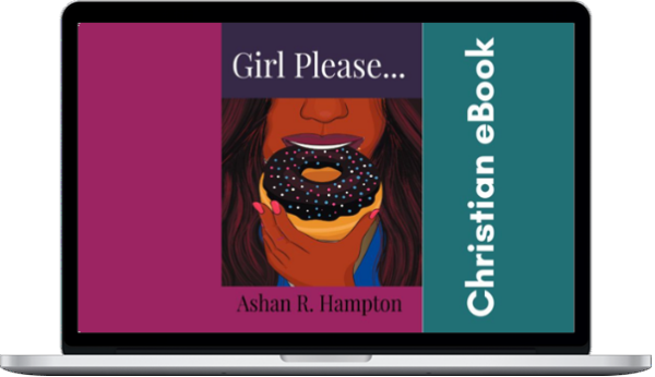 Ashan Hampton – Girl Please...Know When to Let That Man Go