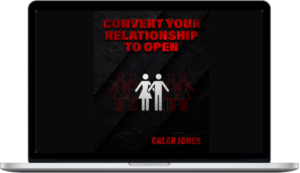 Caleb Jones – Convert Your Relationship To Open