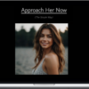 Ashley Lloyd Shaw – Approach Her Now (The Simple Way)