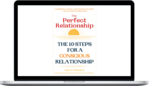 Astra Niedra – The Perfect Relationship - The 10 Steps For A Conscious Relationship