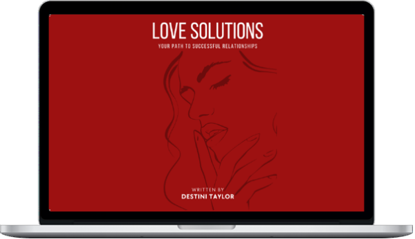 Destini Taylor – Love Solutions Your Path to Successful Relationships