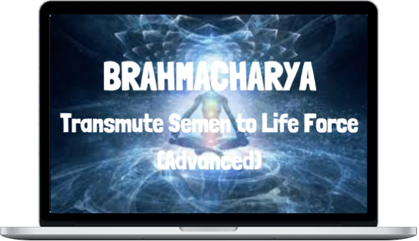 Spirituality Zone – Brahmacharya – Transmute Semen To Life Force