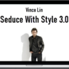 Vince Lin – Seduce With Style 3.0