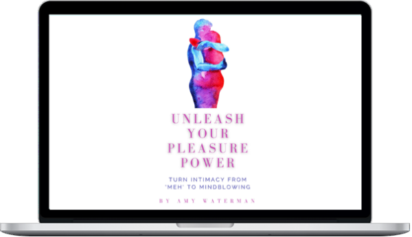 Amy Waterman - Unleash Your Pleasure Power - Your Brilliance