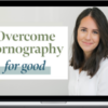 Sara Brewer – Overcome Pornography for Good