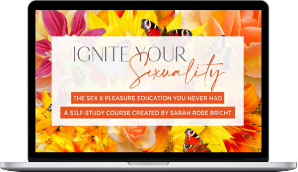 Sarah Rose Bright – Ignite Your Sexuality