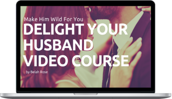 Belah Rose – Delight Your Husband Video Course