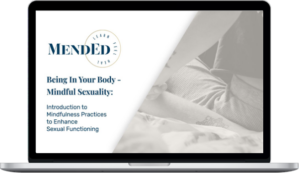 Mend Education – Being In Your Body: Mindful Sexuality